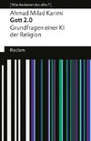 Gott 2.0. Grundfragen einer KI der Religion. [Was bedeutet das alles?]
