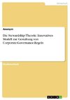 Die Stewardship-Theorie. Innovatives Modell zur Gestaltung von Corporate-Governance-Regeln