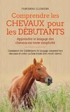 Comprendre les chevaux pour les débutants - Apprendre le langage des chevaux en toute simplicité