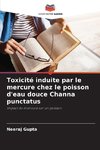 Toxicité induite par le mercure chez le poisson d'eau douce Channa punctatus