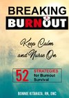 BREAKING BURNOUT Keep Calm and Nurse On