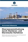 Meerwasserentsalzung durch Membran- und thermische Verfahren