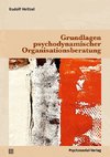 Grundlagen psychodynamischer Organisationsberatung