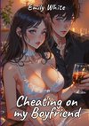 Cheating on My Boyfriend