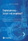 Digitalisierung - Schon mal angefasst?