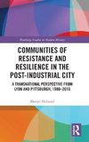 Communities of Resistance and Resilience in the Post-Industrial City