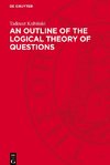 An Outline of the Logical Theory of Questions