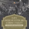 Clay's American System and Economic Stability | US Growth and Expansion | Grade 7 Children's American History