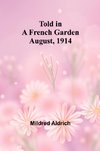 Told in a French Garden August, 1914