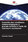 Contrôle des conditions météorologiques à grande échelle à l'aide de réacteurs nucléaires
