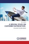 A SPECIAL STUDY ON CUSTOMER SATISFACTION
