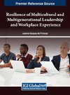 Resilience of Multicultural and Multigenerational Leadership and Workplace Experience