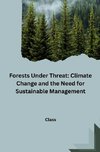 Forests Under Threat: Climate Change and the Need for Sustainable Management