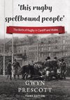 'this rugby spellbound people'