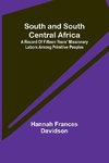 South and South Central Africa; A record of fifteen years' missionary labors among primitive peoples