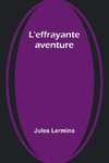 L'effrayante aventure