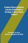 A Popular History of England, From the Earliest Times to the Reign of Queen Victoria; Volume II