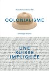 Colonialisme - une Suisse impliquée