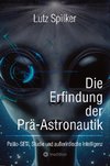Die Erfindung der Prä-Astronautik