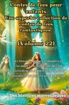 Contes de fées pour enfants Une superbe collection de contes de fées fantastiques. (Volume 22)