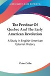 The Province Of Quebec And The Early American Revolution