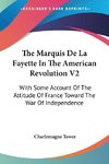 The Marquis De La Fayette In The American Revolution V2