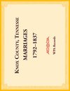 Knox County, Tennessee Marriages 1792-1837
