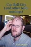 Cue Ball City (and Other Bald Musings)