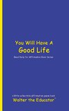 You Will Have A Good Life