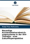 Neuartige Arzneimittelverabreich- ungssysteme in der HIV-Therapie - eine Zukunftsperspektive