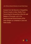 Extracts from the Narrative of Anquetil du Perron's travels in India, Chiefly Those Concerning His Researches in the Life and Religion of Zoroaster, and in the Ceremonial and Ethical System of the Same Religion as Contained in Zend and Pehlvi Books