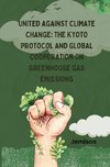 United Against Climate Change: The Kyoto Protocol and Global Cooperation on Greenhouse Gas Emissions