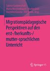 Migrationspädagogische Perspektiven auf den erst-/herkunfts-/mutter-sprachlichen Unterricht