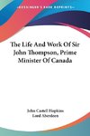 The Life And Work Of Sir John Thompson, Prime Minister Of Canada