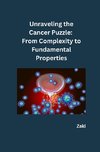 Unraveling the Cancer Puzzle: From Complexity to Fundamental Properties