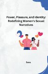 Power, Pleasure, and Identity: Redefining Women's Sexual Narratives