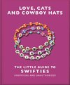 Love, Cats and Cowboy Hats: The Little Guide to Swifties