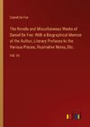 The Novels and Miscellaneous Works of Daniel De Foe: With a Biographical Memoir of the Author, Literary Prefaces to the Various Pieces, Illustrative Notes, Etc.