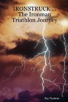 IRONSTRUCK ... The Ironman Triathlon Journey