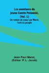 Les aventures du jeune Comte Potowski, (Vol. 1); Un roman de coeur par Marat, l'ami du peuple
