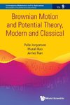 BROWNIAN MOTION AND POTENTIAL THEORY, MODERN AND CLASSICAL