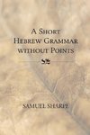 A Short Hebrew Grammar without Points