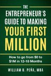 The Entrepreneur's Guide to Making Your First Million