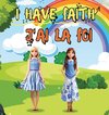 I HAVE FAITH- J'AI LA FOI