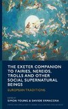 The Exeter Companion to Fairies, Nereids, Trolls and other Social Supernatural Beings