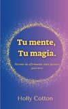 Tu mente,  Tu magia. Himnos de afirmación para jóvenes guerreros.