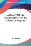 A History Of The Evangelical Party In The Church Of England