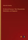 On Internal Tumours. Their Characteristic Distinctions, and Diagnosis