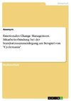 Emotionales Change Management. Mitarbeiterbindung bei der Standortzusammenlegung am Beispiel von 