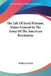 The Life Of Israel Putnam, Major-General In The Army Of The American Revolution
